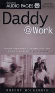 Daddy Work Loving Your Family, Loving Your Job...Being Your Best in Both Worlds cover