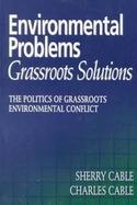 Environmental Problems Grassroots Solutions The Politics of Grassroots Environmental Conflict cover