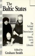 The Baltic States The National Self-Determination of Estonia, Latvia, and Lithuania cover