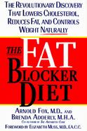 The Fat Blocker Diet: The Revolutionary Discovery That Lowers Cholestrol, Reduces Fat, and Controls Weight Naturally cover