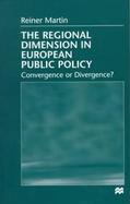 The Regional Dimension in European Public Policy Convergence or Divergence? cover