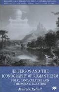 Jefferson and the Iconography of Romanticism: Folk, Land, Culture, and the Romantic Nation cover