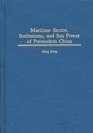 Maritime Sector, Institutions, and Sea Power of Premodern China cover