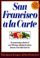 San Francisco a LA Carte A Cookbook cover