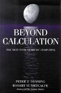 Beyond Calculation The Next Fifty Years of Computing cover