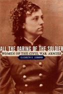 All the Daring of the Soldier: Women of the Civil War Armies cover