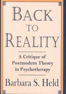 Back to Reality A Critique of Postmodern Theory in Psychotherapy cover