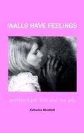 Walls Have Feelings Architecture, Film and the City cover
