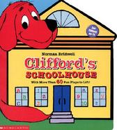 Clifford's Schoolhouse With More Than 60 Fun Flaps to Lift cover