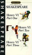 Henry Vi, Parts I, Ii, and III With New Dramatic Criticism and an Updated Bibliography cover