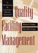 Quality Facility Management A Marketing and Customer Service Approach cover