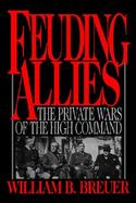 Feuding Allies The Private Wars of the High Command cover