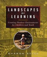 Landscapes for Learning Creating Outdoor Environments for Children and Youth cover