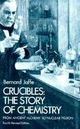 Crucibles The Story of Chemistry cover