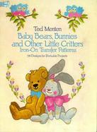 Baby Bears, Bunnies and Other Little Critters Iron-On Transfer Patterns cover