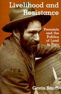 Livelihood and Resistance Peasants and the Politics of Land in Peru cover
