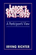 Labor's Struggles, 1945-1950 A Participant's View cover