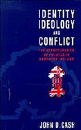 Identity, Ideology and Conflict The Structuration of Politics in Northern Ireland cover
