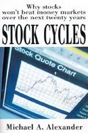 Stock Cycles Why Stocks Won't Beat Money Markets over the Next Twenty Years cover