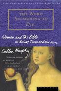 The Word According to Eve Women and the Bible in Ancient Times and Our Own cover
