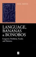 Language, Bananas and Bonobos: Linguistic Problems, Puzzles and Polemics cover
