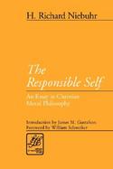 The Responsible Self An Essay in Christian Moral Philosophy cover