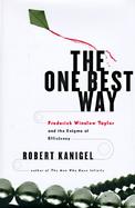 The One Best Way: Frederick Winslow Taylor and the Enigma of Efficiency cover