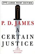 A Certain Justice An Adam Dalgliesh Mystery cover