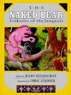 The Naked Bear: Folktales of the Iroquois cover