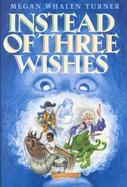 Instead of Three Wishes cover