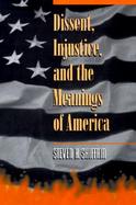 Dissent, Injustice, and the Meanings of America cover