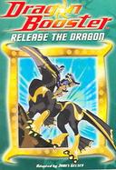 Dragon Booster Chapter Book: Release the Dragon - Book #2 cover