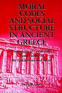 Moral Codes and Social Structure in Ancient Greece A Sociology of Greek Ethics from Homer to the Epicureans and Stoics cover