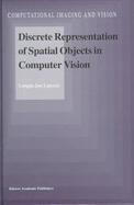 Discrete Representation of Spatial Objects in Computer Vision cover