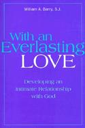 With an Everlasting Love Developing an Intimate Relationship With God cover