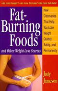 Fat-Burning Foods and Other Weight-Loss Secrets New Discoveries That Help You Lose Weight Quickly, Safely and Permanently cover