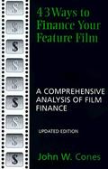 43 Ways to Finance Your Feature Film A Comprehensive Analysis of Film Finance cover