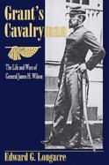 Grant's Cavalryman: The Life and Wars of General James H. Wilson cover