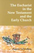 The Eucharist in the New Testament and in the Early Church cover