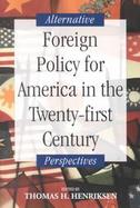 Foreign Policy for America in the Twenty-First Century Alternative Perspectives cover
