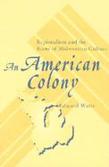An American Colony Regionalism and the Roots of Midwestern Culture cover