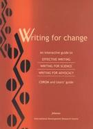 Writing for Change An Interactive Guide to Effective Writing, Writing for Science, Writing for Advocacy cover