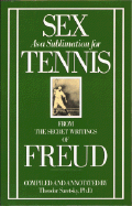 Sex as a Sublimation for Tennis: From the Secret Writings of Sigmund Freud cover