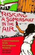 Risking a Somersault in the Air Conversations With Nicaraguan Writers cover
