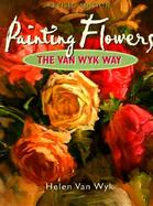 Painting Flowers the Van Wyk Way cover