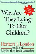 Why Are They Lying to Our Children? cover