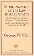 Modernization of the Law in Arab States An Investigation into Current Civil, Criminal and Constitutional Law in the Arab World cover