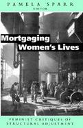 Mortgaging Women's Lives Feminist Critiques of Structural Adjustments cover