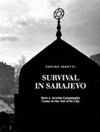 Survival in Sarajevo: How a Jewish Community Came to the Aid of Its City cover