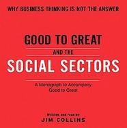 Good To Great And The Social Sectors Unabr CD: A Monograph to Accompany Good to Great cover